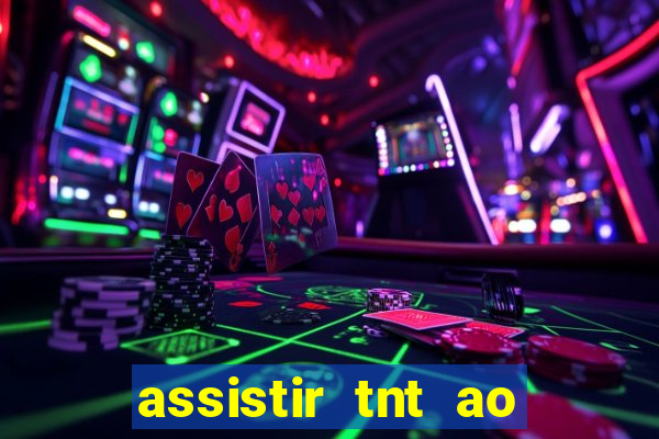 assistir tnt ao vivo gratis online